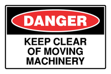 Danger - Keep Clear of Moving Machinery